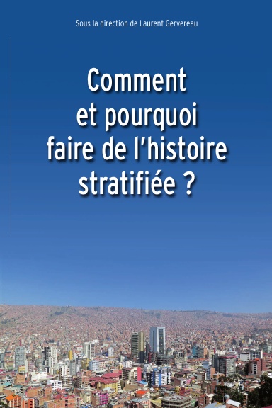 COMMENT ET POURQUOI FAIRE DE L'HISTOIRE STRATIFIEE ?