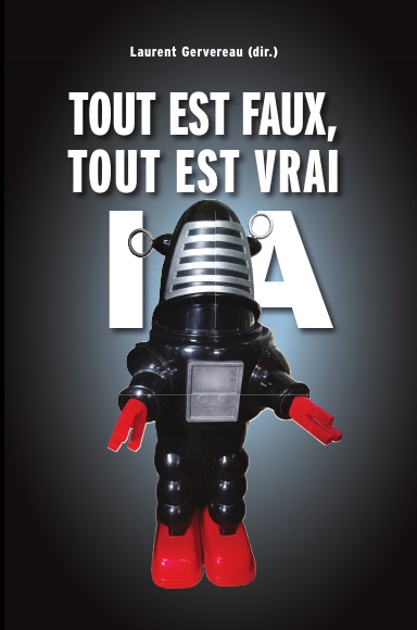 L'IA : TOUT EST FAUX, TOUT EST VRAI